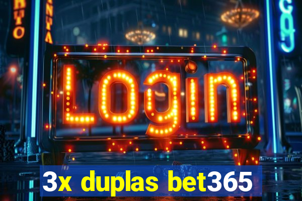 3x duplas bet365